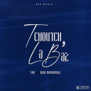 Tchoutch w la Baz(feat. Riad Bouroubaz) (Explicit)