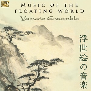 JAPAN Yamato Ensemble: Music of the Floating World