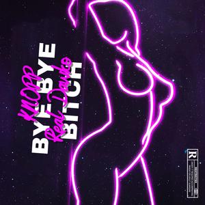 Bye Bye ***** (feat. Real Dawko) (Explicit)