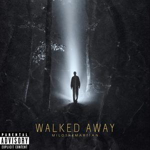 Walked Away (Explicit)