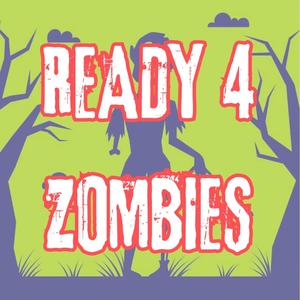 READY 4 ZOMBIES