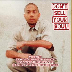 DONT SELL YOUR SOUL!