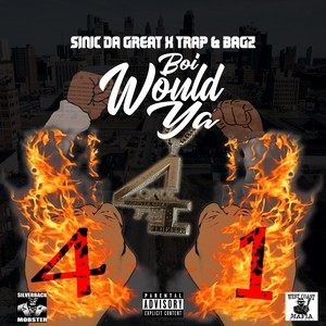 Boi Would Ya(feat. Trap & Bagz) (Explicit)