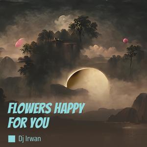 Flowers Happy for You