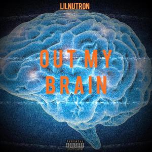 Out My Brain (Explicit)