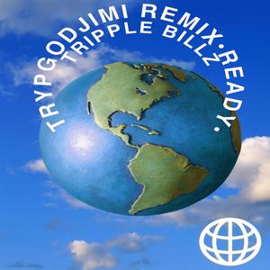Ready (TrypGodJimi Remix)