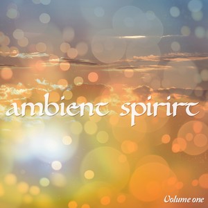 Ambient Spirit, Vol. 1 (Vitalizing Ambient Sounds)