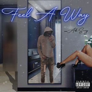 Feel a Way (Explicit)