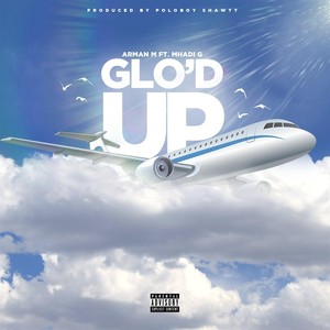 Glo'd Up(feat. Mhadi G) (Explicit)