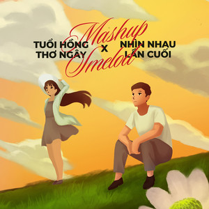 Tuổi Hồng Thơ Ngây, Nhìn Nhau Lần Cuối (Mashup)