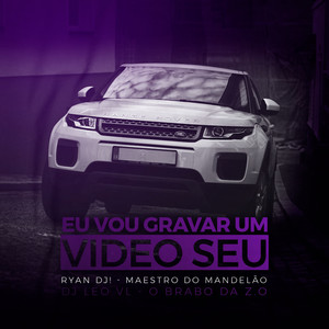 Eu Vou Gravar um Video Seu (Explicit)