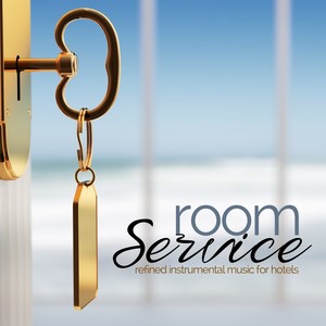 Room Service (Refined Instrumental Music for Hotels)