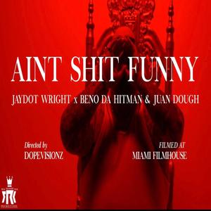 Ain't **** Funny (feat. Beno Da Hitman, Juan Dough & Buddy Lo) [Explicit]