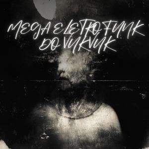 MEGA ELETROFUNK DO VUK VUK (feat. DJ Erik JP, Mc Vuk Vuk & Dj júnior da Provi|Explicit)