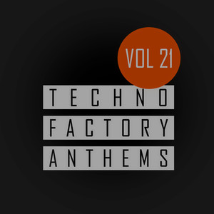 Techno Factory Anthems, Vol.21