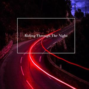 Riding Through The Night (Explicit)