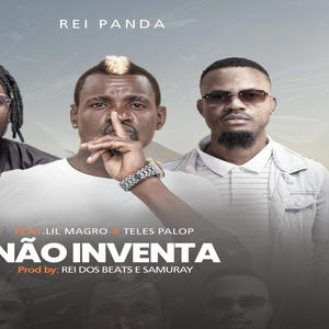 Não inventa (feat. Rei Panda, Lil Magro & Teles Palop)