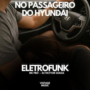 No Passageiro do Hyundai - Eletrofunk (Explicit)
