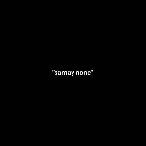 Samay none (Raw Version)