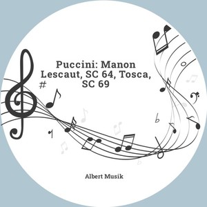 Puccini: Manon Lescaut, SC 64, Tosca, SC 69