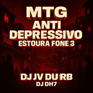MTG ANTI DEPRESSIVO ESTORA FONE 3 (feat. DJ DH7 ORIGINAL|Explicit)