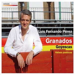 Luis Fernando Pérez - Goyescas, Op. 11 - Goyescas, Op. 11: I. Los Requiebros (格拉纳多斯:哥雅画景:第一乐章 示爱)