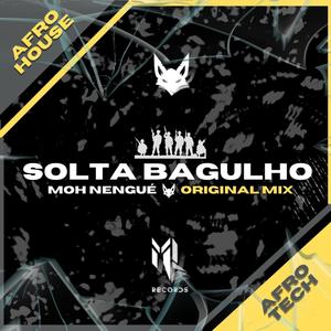 SOLTA BAGULHO (Moh Nengué)