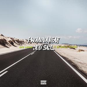 I wanna hear you say (feat. Mpendulo Ngcobo) (Explicit)