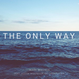 The Only Way(feat. Justin Mosteller)