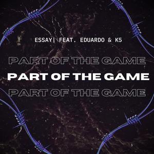 Part Of The Game (feat. Eduardo & K5) (Explicit)