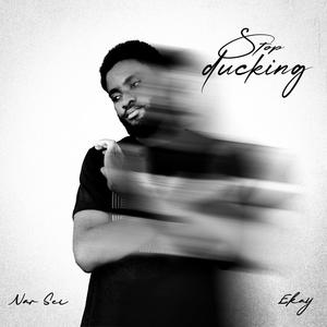 Stop Ducking (feat. Ekay)