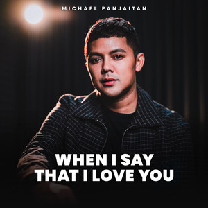 When I Say That I Love You