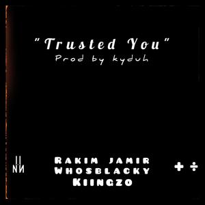 Trusted You (feat. Whosblacky & Kiingzo) [Explicit]