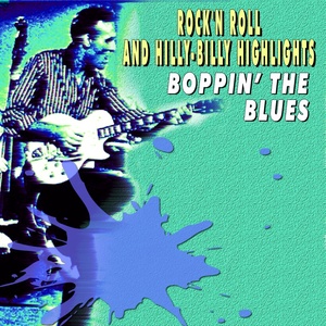 Rock'n Roll And Hilly-Billy Highlights Boppin' The Blues