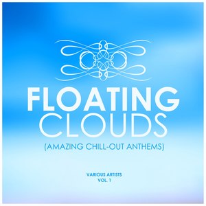 Floating Clouds (Amazing Chill out Anthems), Vol. 1