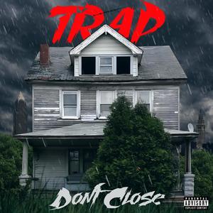 Trap Dont Close (Explicit)