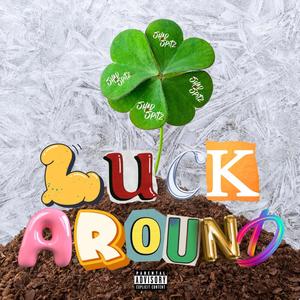 Luck Around (Explicit)