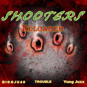 Shooters Reloaded (feat. Trouble & Yung Juxx) [Explicit]