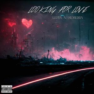 Looking For Love (feat. Semeria) (Explicit)