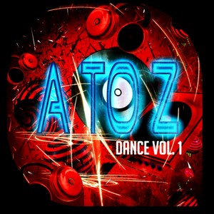 A To Z Dance, Vol. 1 (100 Essential Tracks Electro Dance House Minimal EDM Tech Deep for DJ and Festival Live Set)