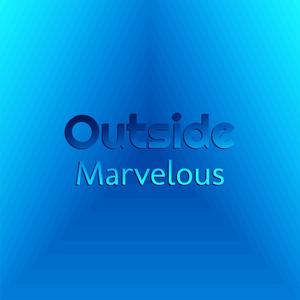 Outside Marvelous