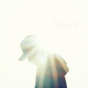 Slowly