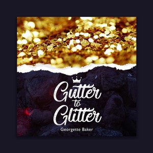 Gutter to Glitter