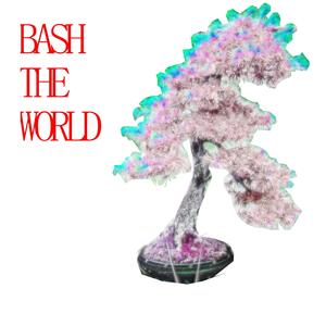 Bash The World (Explicit)