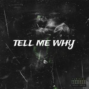 TELL ME WHY PART 1 (Explicit)