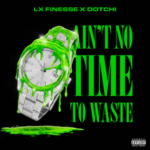 Aint No Time to Waste (Explicit)