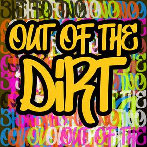 Out Of The Dirt (Explicit)