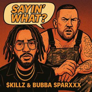 SAYiN' WHAT? (Explicit)