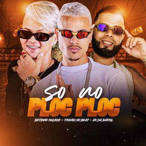 Só no Ploc Ploc (Explicit)