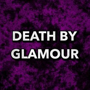 Death By Glamour (Metal Version)